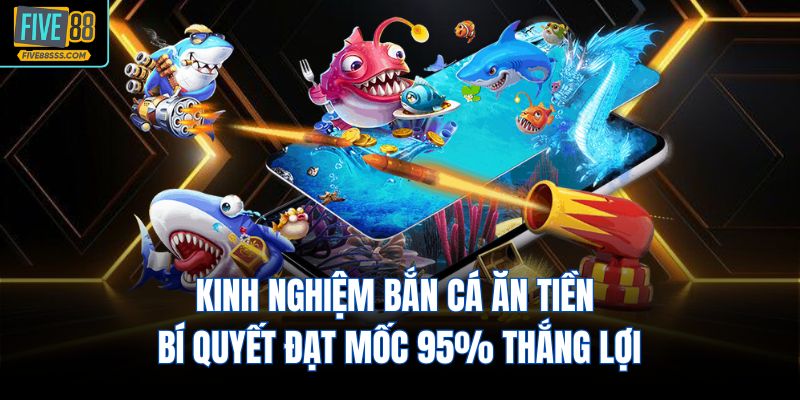 Kinh Nghiệm Bắn Cá Ăn Tiền